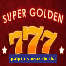 palpites cruz do dia